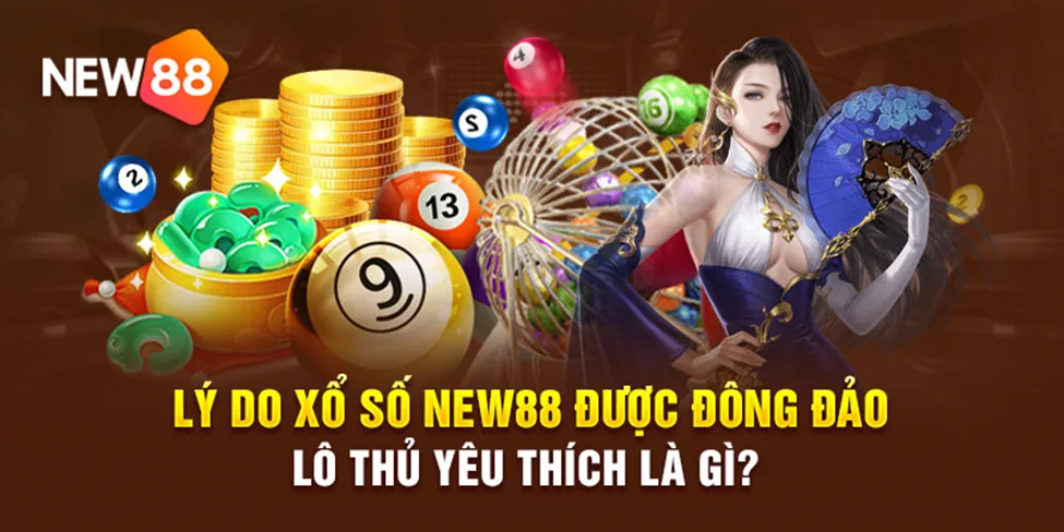 Các sảnh chơi xổ số NEW88 được người chơi hưởng ứng